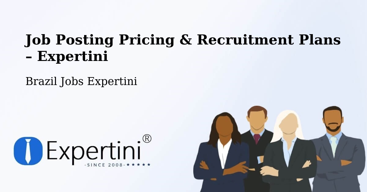 Job Posting Pricing & Recruitment Plans – Brusque - Brusque, Brazil Jobs Expertini